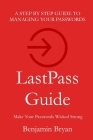 LastPass Guide: Make Your Passwords Wicked Strong By Benjamin Bryan Cover Image