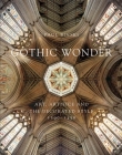 Gothic Wonder: Art, Artifice, and the Decorated Style, 1290–1350 By Paul Binski Cover Image