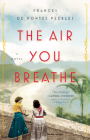 The Air You Breathe: A Novel By Frances de Pontes Peebles Cover Image