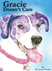 Gracie Doesn't Care By Ruthann Cramer, Ruthann Cramer (Illustrator) Cover Image