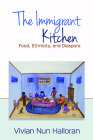 The Immigrant Kitchen: Food, Ethnicity, and Diaspora By Vivian Nun Halloran Cover Image