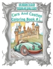 Cars And Castles Coloring Book #2: For Adults And kids of all ages who love to color Cover Image