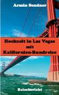 Hochzeit in Las Vegas mit Kalifornien-Rundreise: Reisebericht By Armin Sendner Cover Image
