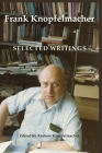 Frank Knopfelmacher: Selected Writings By Frank Knopfelmacher, Andrew Knopfelmacher (Editor) Cover Image