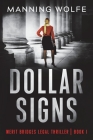 Dollar Signs: A Merit Bridges Legal Thriller By Manning Wolfe Cover Image