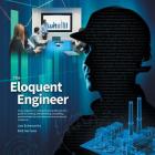 The Eloquent Engineer: Every engineer's-and technical professional's-guide to creating and delivering compelling presentations for even the m By Jun Echevarria, Bob Serrano Cover Image