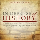 In Defense of History Lib/E By Richard J. Evans, Julian Elfer (Read by) Cover Image