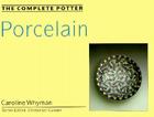 The Complete Potter: Porcelain By Caroline Whyman Cover Image