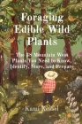 Foraging Edible Wild Plants: The 38 Mountain West Plants You Need to Know, Identify, Store, and Prepare By Kami Kessel Cover Image