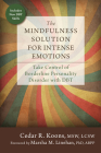The Mindfulness Solution for Intense Emotions: Take Control of Borderline Personality Disorder with DBT Cover Image