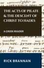 The Acts of Pilate and the Descent of Christ to Hades: A Greek Reader Cover Image