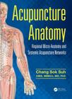 Acupuncture Anatomy: Regional Micro-Anatomy and Systemic Acupuncture Networks Cover Image