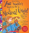 You Wouldn't Want to Be a Medieval Knight! (Revised Edition) (You Wouldn't Want to…: History of the World) (Library Edition) (You Wouldn't Want to...: History of the World) Cover Image