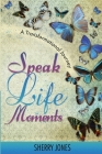 Speak Life Moments: A Transformational Journey By Sherry Jones Cover Image