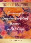 Thou Art Beautiful: Becoming a Kingdom Confident Woman in 30 Days By Latoya L. Fonville Cover Image