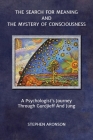 The Search For Meaning and The Mystery of Consciousness: A Psychologist's Journey Through Gurdjieff and Jung Cover Image