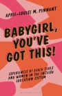 Babygirl, You've Got This!: Experiences of Black Girls and Women in the English Education System Cover Image