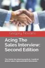 Acing the Sales Interview: Second Edition: The Guide for Pharmaceutical /Medical Device Sales Representative Interviews By Gregory Novarro Cover Image