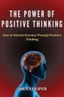 The Power of Positive Thinking by Alex Cooper: How to Attract Success Through Positive Thinking Cover Image