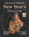 The Wallet-Friendly New Year's Dinner Guide: Delicious Recipes That Won't Break The Bank Cover Image