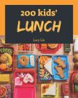 Kids' Lunches 200: Enjoy 200 Days with Amazing Kids' Lunch Recipes in Your Own Kids' Lunch Cookbook! [book 1] By Lucy Liu Cover Image