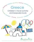 Greece! Children's Travel Activity and Keepsake Book: Greece-themed activities and travel journal pages, age 3+ By Tiny Tourists Cover Image