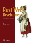 Rust Web Development: With warp, tokio, and reqwest By Bastian Gruber Cover Image