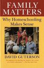 Family Matters: Why Homeschooling Makes Sense By David Guterson Cover Image