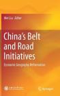 China's Belt and Road Initiatives: Economic Geography Reformation By Wei Liu (Editor), Jianxiong Ge (Contribution by), Angang Hu (Contribution by) Cover Image