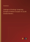 Catalogue of Paintings: Comprising Examples of Modern European Art, by the Greatest Masters; Cover Image