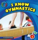 I Know Gymnastics (21st Century Basic Skills Library: I Know Sports) Cover Image
