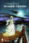 Connecticut's Seaside Ghosts By Donald Carter Cover Image
