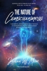 The Nature Of Consciousness: Fundamental Understandings About The Soul Of Human-Beings And The Consciousness Within All Physical Reality Cover Image