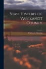 Some History of Van Zandt County; 1 By Wentworth Manning Cover Image