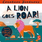 A Lion Goes Roar! (Creature Features) By John Townsend, Diego Vaisberg (Illustrator) Cover Image