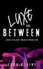 Luxe in Between By Cara Blaine Cover Image
