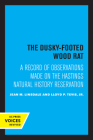 The Dusky-Footed Wood Rat: A Record of Observations Made on the Hastings Natural History Reservation By Jean M. Linsdale, Lloyd P. Tevis, Jr. Cover Image