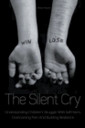The Silent Cry Understanding Children's Struggle With Self-Harm, Overcoming Pain And Building Resilience By Brittany Forrester Cover Image