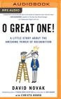 O Great One!: A Little Story about the Awesome Power of Recognition By David Novak, Christa Bourg (With), James Foster (Read by) Cover Image