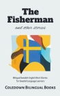 The Fisherman and Other Stories: Bilingual Swedish-English Short Stories for Swedish Language Learners Cover Image