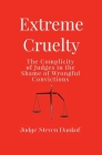 Extreme Cruelty: The Complicity of Judges in the Shame of Wrongful Convictions Cover Image