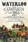 Waterloo: The Campaign of 1815: Volume II - From Waterloo to the Restoration of Peace in Europe By John Hussey, Mungo Melvin (Foreword by) Cover Image