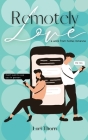 Remotely Love: A work from home romance By Lori Thorn, Heather Balcerek (Illustrator) Cover Image
