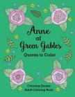 Anne of Green Gables Quotes to Color: Coloring Book featuring quotes from L.M. Montgomery Cover Image