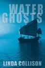 Water Ghosts By Linda Collison Cover Image
