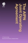 The Aipn Joint Operating Agreement: A Practical Guide By Reginald Fowler, Peter Roberts, Eduardo Pereira Cover Image