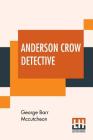 Anderson Crow Detective By George Barr McCutcheon Cover Image