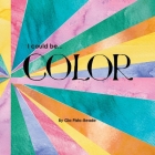 I Could Be...Color By Gia Pisto-Reade Cover Image