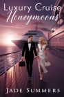 Luxury Cruise Honeymoons By Jade Summers Cover Image