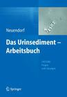 Das Urinsediment - Arbeitsbuch: 140 Fälle, Fragen Und Lösungen By Josefine Neuendorf Cover Image